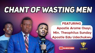 APOSTLE AROME OSAYI amp MIN THEOPHILUS SUNDAY amp APOSTLE EDU UDECHUKWU CHANT OF WASTING MEN [upl. by Diamante]