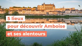 5 lieux pour découvrir Amboise et ses alentours  My Loire Valley [upl. by Etnaihc651]