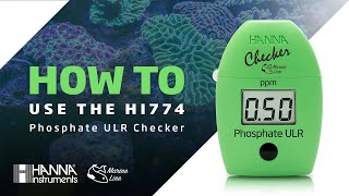 How To Use the HI774 Marine Phosphate ULR Checker [upl. by Lissie384]