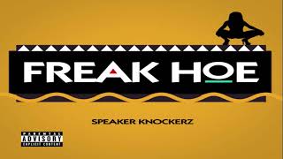 Speaker Knockerz  Freak Hoe Official Audio [upl. by Nogas]