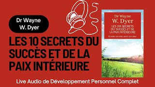 Les 10 secrets du succès et de la paix intérieure de Dr Wayne W Dyer [upl. by Thedrick]