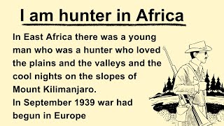 Learn English Through Stories  Improve Your English  Interesting Story  I am hunter in Africa [upl. by Delgado]