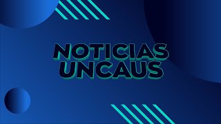 NOTICIAS UNCAUS EN VIVO  0311 [upl. by Dugald]