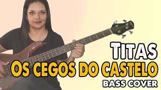 BASS COVER Os Cegos do Castelo  Titãs [upl. by Amelia]