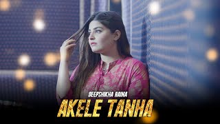 Akele Tanha  Deepshikha  Tulsi Kumar  Darling  New Sad Song [upl. by Peoples]