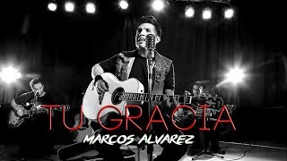 Marcos Alvarez  Tu gracia  Acústico 4 [upl. by Aggi]