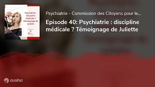 Episode 40 Psychiatrie  discipline médicale  Témoignage de Juliette [upl. by Laeria]