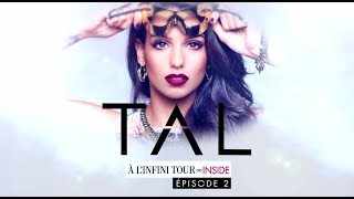 TAL  A LINFINI TOUR  INSIDE  EPISODE 2 [upl. by Coe]