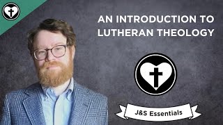 An Introduction to Lutheran Theology JampS Essentials [upl. by Winou919]