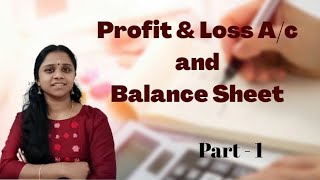 Profit and Loss Account and Balance sheet  Part 1 [upl. by Season484]