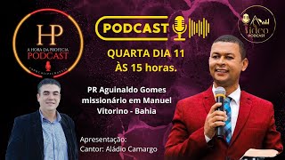 PODCAST A HORA DA PROFECIA  Pastor Aguinaldo Gomes missionário em Manuel Vitorino  Bahia [upl. by Jann]