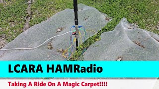 LCARA HAM Radio Taking A Ride On A Magic Carpet [upl. by Ahsiened]