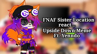 🖤FNAF Sister Location react Upside Down Meme Ft Yenndo🖤  Gacha Club FNAF [upl. by Dominy230]