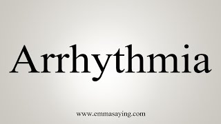 How To Say Arrhythmia [upl. by Silletram]