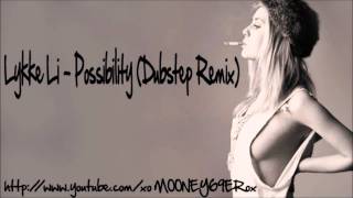 Lykke Li Possibility Dubstep Remix [upl. by Carlee459]