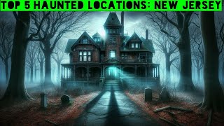 Top 5 Haunted Locations New Jersey [upl. by Hyacintha]