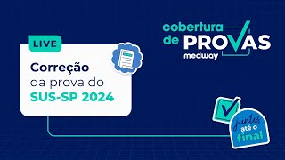 Live de Correção  Prova de Residência Médica do SUSSP 2024  Gabarito Medway  Cobertura de Provas [upl. by Virgy465]