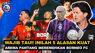 BERITA AREMA  WAJIB TAU INILAH 5 ALASAN KUAT AREMA PANTANG MEREMEHKAN BORNEO FC [upl. by Mccafferty]