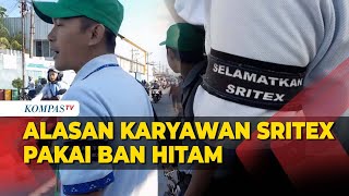 Sritex Dinyatakan Pailit Karyawan Pakai Pita Hitam Tulisan Selamatkan Sritex Ini Alasannya [upl. by Natty976]