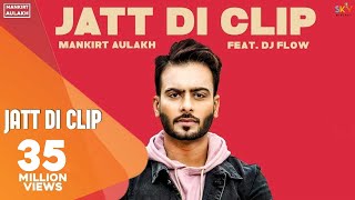 MANKIRT AULAKH  JATT DI CLIP Full Song Dj Flow  Singga  Latest Punjabi Songs 2017  Sky Digital [upl. by Rog]