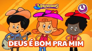 DEUS É BOM PRA MIM  3PALAVRINHAS  VOLUME 2 [upl. by Amedeo884]