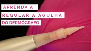 Aprenda como regular a agulha do dermógrafo [upl. by Virgin]