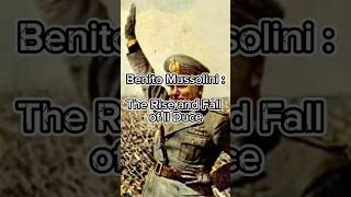 Benito Mussolini The Rise and Fall of Il Duce mussolini ilduce italy dictator history shorts [upl. by Odnalor82]