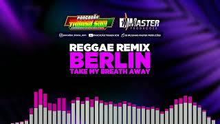 Berlin  Take My Breathe Away FLASHBACKREGGAEREMIXMASTERPRODUÇÕESREGGAEREMIX [upl. by Tapes]