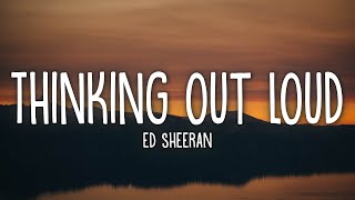 Ed Sheeran  Thinking Out Loud Lyrics [upl. by Keele923]