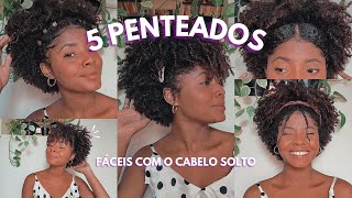 5 Penteados fáceis com o cabelo solto  CRESPO CURTO [upl. by Panta981]