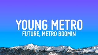 Future Metro Boomin  Young Metro Lyrics [upl. by Atiner663]