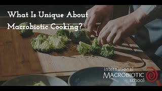 What Is Unique About Macrobiotic Cooking [upl. by Ramsdell]