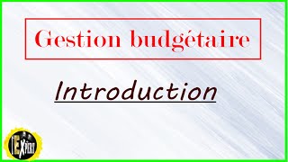 Gestion budgétaire  Introduction [upl. by Eirehc]