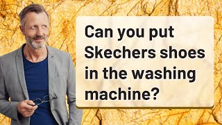 Can you put Skechers shoes in the washing machine [upl. by Dafodil357]