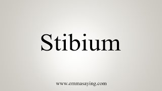 How To Say Stibium [upl. by Adabel]