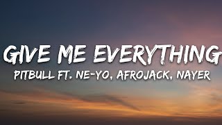 Pitbull  Give Me Everything Lyrics Ft NeYo Afrojack Nayer [upl. by Eyahs]