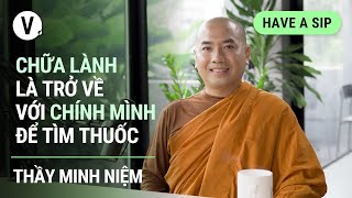 Chữa lành là trở về với chính mình để tìm thuốc  Thầy Minh Niệm Thiền sư Tác giả sách  HAS EP87 [upl. by Aicilak]