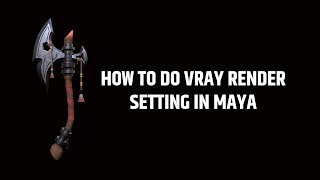 HOW TO DO VRAY RENDER SETTING IN MAYA  HOW TO LOAD VRAY IN MAYA  HOW TO VRAY TEXTURE IN MAYA [upl. by Aihsatan]