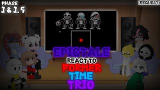 EPICTALE REACT TO FORMER TIME TRIO PHASE 1 amp 15 REQUEST [upl. by Waterer520]