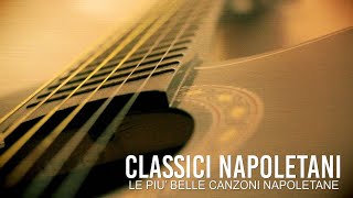 Classici napoletani  Le più belle canzoni napoletane [upl. by Nylaret749]