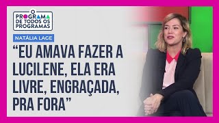 Natália Lage revela que Lucilene de Tapas e Beijos foi uma de suas personagens favoritas [upl. by Sirahs]