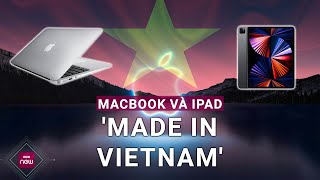 Sắp có dây chuyền sản xuất MacBook iPad tại Việt Nam nhà máy dự kiến đặt tỉnh nào  VTC Now [upl. by Anhsirk87]