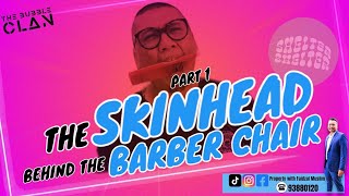 TBC Episode 39  The Skinhead behind the Barber Chair Part 1 [upl. by Ratna44]