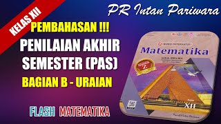 PAS 1 BAGIAN B MATEMATIKA MINAT KELAS 12 PR INTAN PARIWARA [upl. by Adabelle764]