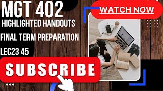 MGT 402 Highlighted Handouts Final term preparation Lec23 45 [upl. by Alexio]