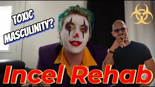 Incel Rehab PT 1 The Joker talks about Toxic Masculinity [upl. by Niawd]