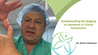 Understanding the Staging of Lipedema A Critical Perspective  Dr Boris Volshteyn [upl. by Limhaj]