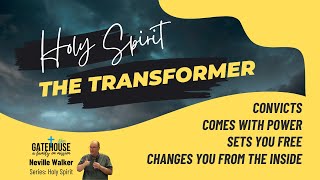 Holy Spirit  The Transformer  Neville Walker [upl. by Ahsiem]