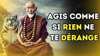 AGIS COMME SI RIEN NE TE DÉRANGE  Cest très PUISSANT  Bouddhisme [upl. by Aneras]