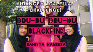 BLACKPINK DDUDU DDUDU DANCE CHALLENGE x ACAPELLA COVER BY BAHIYYA HANEESA [upl. by Anaeda796]